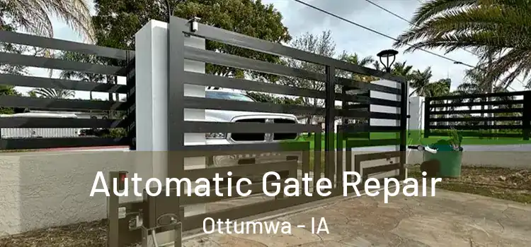 Automatic Gate Repair Ottumwa - IA