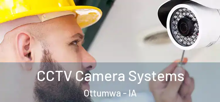 CCTV Camera Systems Ottumwa - IA