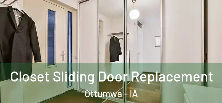 Closet Sliding Door Replacement Ottumwa - IA