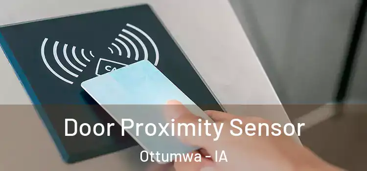 Door Proximity Sensor Ottumwa - IA