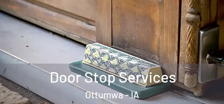 Door Stop Services Ottumwa - IA