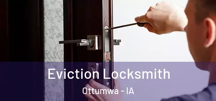 Eviction Locksmith Ottumwa - IA