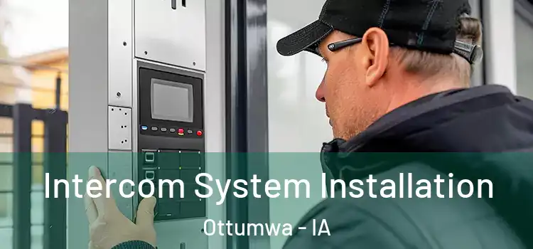 Intercom System Installation Ottumwa - IA