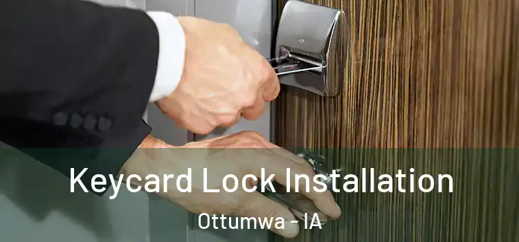 Keycard Lock Installation Ottumwa - IA