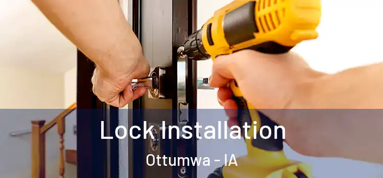 Lock Installation Ottumwa - IA