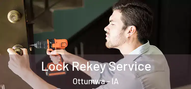 Lock Rekey Service Ottumwa - IA