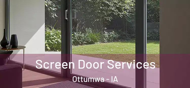 Screen Door Services Ottumwa - IA