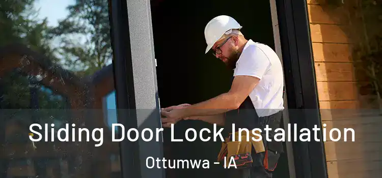 Sliding Door Lock Installation Ottumwa - IA