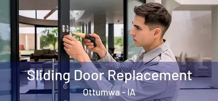Sliding Door Replacement Ottumwa - IA