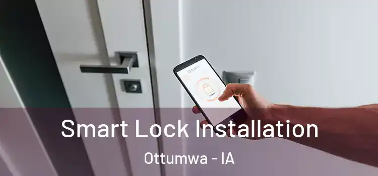 Smart Lock Installation Ottumwa - IA
